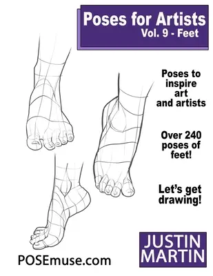 Poses pour artistes Volume 9 Pieds : Une référence essentielle pour le dessin et la forme humaine (Inspirer l'art et les artistes) - Poses for Artists Volume 9 Feet: An Essential Reference for Figure Drawing and the Human Form (Inspiring Art and Artists)