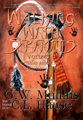 Walking With Spirits Volume 4 Mythes, légendes et folklore amérindiens - Walking With Spirits Volume 4 Native American Myths, Legends, And Folklore