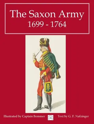 L'armée saxonne 1699 - 1764 - The Saxon Army 1699 - 1764