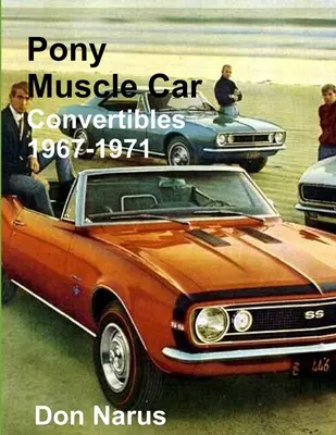 Pony Muscle Car Cabriolets 1967-1971 - Pony Muscle Car Convertibles 1967-1971