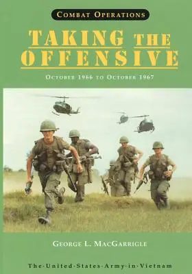 Opérations de combat : Prendre l'offensive : Octobre 1966 à octobre 1967 - Combat Operations: Taking The Offensive: October 1966 to October 1967