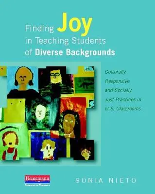 Trouver la joie d'enseigner à des étudiants d'origines diverses : Pratiques culturellement adaptées et socialement justes dans les salles de classe américaines - Finding Joy in Teaching Students of Diverse Backgrounds: Culturally Responsive and Socially Just Practices in U.S. Classrooms