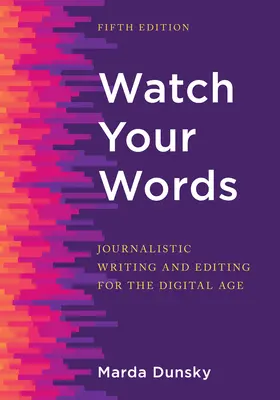 Attention à vos mots : La rédaction et l'édition journalistiques à l'ère numérique - Watch Your Words: Journalistic Writing and Editing for the Digital Age