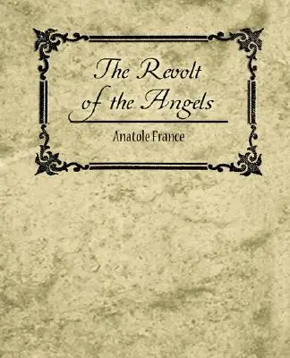 La révolte des anges - Anatole France - The Revolt of the Angels - Anatole France