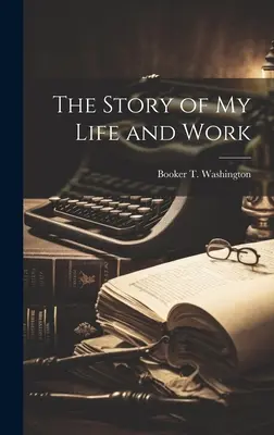 L'histoire de ma vie et de mon travail - The Story of my Life and Work