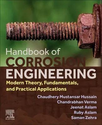 Manuel d'ingénierie de la corrosion : Théorie moderne, principes fondamentaux et applications pratiques - Handbook of Corrosion Engineering: Modern Theory, Fundamentals and Practical Applications