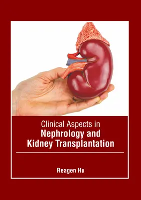 Aspects cliniques de la néphrologie et de la transplantation rénale - Clinical Aspects in Nephrology and Kidney Transplantation