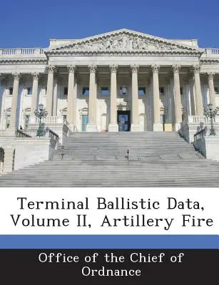 Données balistiques terminales, volume II, tir d'artillerie - Terminal Ballistic Data, Volume II, Artillery Fire