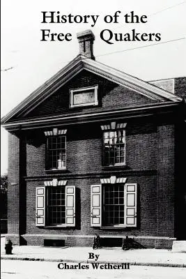 Histoire des quakers libres - History of the Free Quakers