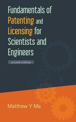 Principes fondamentaux des brevets et des licences pour les scientifiques et les ingénieurs (2e édition) - Fundamentals of Patenting and Licensing for Scientists and Engineers (2nd Edition)