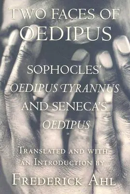 Les deux visages d'Œdipe : L'oedipe tyrannique de Sophocle«  et l' »oedipe«  de Sénèque ». - Two Faces of Oedipus: Sophocles' oedipus Tyrannus