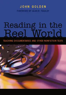 Lire dans le monde de la bobine : Enseigner les documentaires et autres textes non fictionnels - Reading in the Reel World: Teaching Documentaries and Other Nonfiction Texts