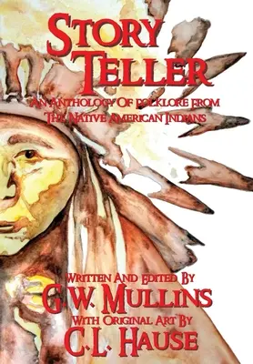 Story Teller Une anthologie du folklore des Indiens d'Amérique - Story Teller An Anthology Of Folklore From The Native American Indians