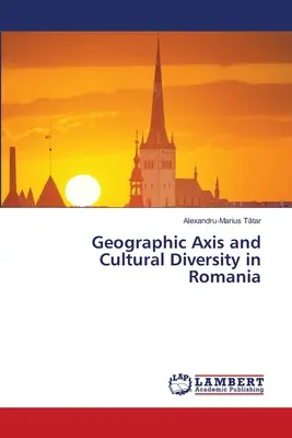 Axe géographique et diversité culturelle en Roumanie - Geographic Axis and Cultural Diversity in Romania