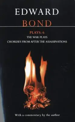 Pièces de théâtre : 6 : The War Plays ; Choruses from After the Assassinations - Bond Plays: 6: The War Plays; Choruses from After the Assassinations