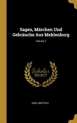 Sagen, Mrchen Und Gebruche Aus Meklenburg ; Volume 2 - Sagen, Mrchen Und Gebruche Aus Meklenburg; Volume 2
