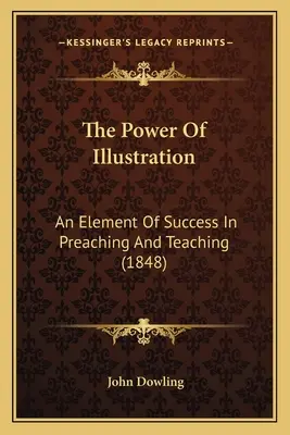 Le pouvoir de l'illustration : Un élément de succès dans la prédication et l'enseignement (1848) - The Power Of Illustration: An Element Of Success In Preaching And Teaching (1848)