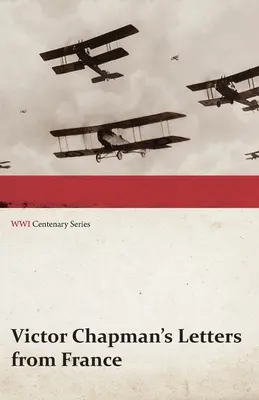 Lettres de France de Victor Chapman (Série du centenaire de la Première Guerre mondiale) - Victor Chapman's Letters from France (WWI Centenary Series)