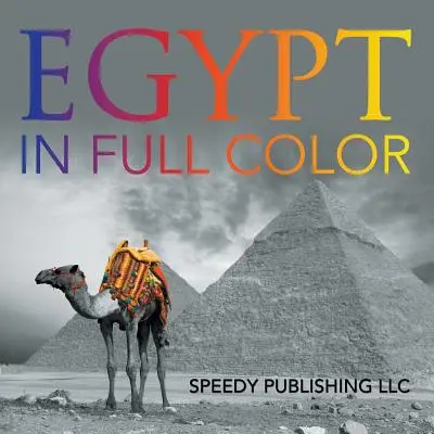 L'Égypte en couleurs - Egypt In Full Color