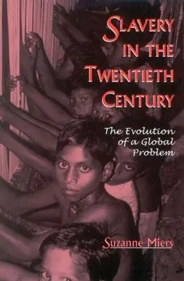 L'esclavage au XXe siècle : L'évolution d'un problème mondial - Slavery in the Twentieth Century: The Evolution of a Global Problem