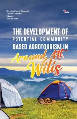 Développement d'un agrotourisme potentiel basé sur les produits de base dans les environs du Mont Wilis - The Development of Potential Commodity Based Agrotourism in Around Mt. Wilis