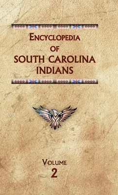 Encyclopédie des Indiens de Caroline du Sud (Volume 2) - Encyclopedia of South Carolina Indians (Volume Two)