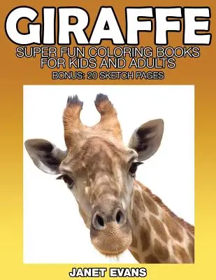 Girafe : Livres à colorier super amusants pour enfants et adultes (Bonus : 20 pages de croquis) - Giraffe: Super Fun Coloring Books for Kids and Adults (Bonus: 20 Sketch Pages)