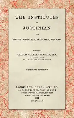 Les Instituts de Justinien, avec introduction, traduction et notes en anglais (1917) - The Institutes of Justinian, With English Introduction, Translation, and Notes (1917)