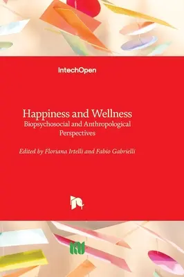 Bonheur et bien-être - Perspectives biopsychosociales et anthropologiques - Happiness and Wellness - Biopsychosocial and Anthropological Perspectives