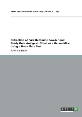 Extraction de poudre de kétamine pure et étude de son effet analgésique sous forme de gel sur des souris à l'aide d'un test sur plaque chauffante - Extraction of Pure Ketamine Powder and Study their Analgesic Effect as a Gel on Mice Using a Hot - Plate Test