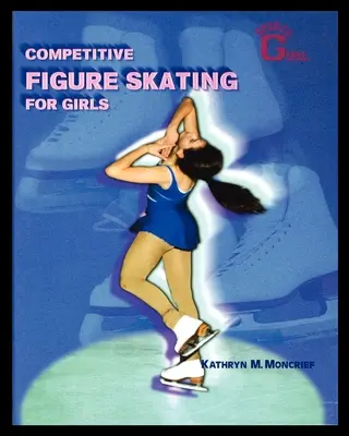 Le patinage artistique de compétition pour les filles - Competitive Figure Skating for Girls