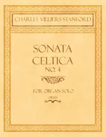 Sonata Celtica No. 4 - Pour orgue seul - Op.153 - Sonata Celtica No. 4 - For Organ Solo - Op.153