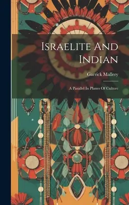 Israélite et Indien : Un parallèle dans les plans de culture - Israelite And Indian: A Parallel In Planes Of Culture