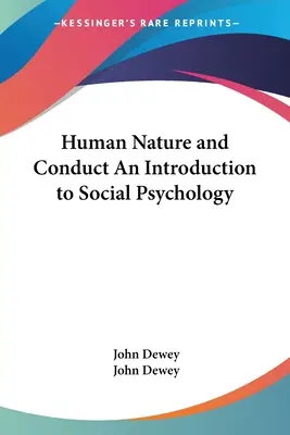 Nature humaine et conduite Une introduction à la psychologie sociale - Human Nature and Conduct An Introduction to Social Psychology