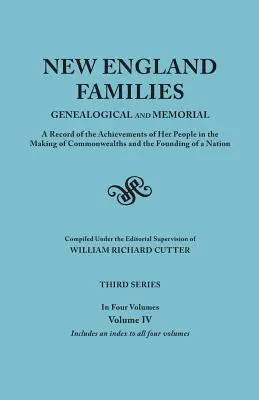 Familles de Nouvelle-Angleterre : Généalogique et commémoratif. Un registre des réalisations de son peuple dans l'établissement de Commonwealths et la fondation de l'État. - New England Families: Genealogical and Memorial. a Record of the Achievements of Her People in the Making of Commonwealths and the Founding