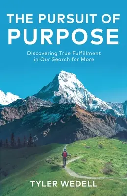 La poursuite d'un but : découvrir le véritable épanouissement dans notre recherche de plus - The Pursuit of Purpose: Discovering True Fulfillment in Our Search for More