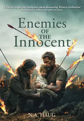 Ennemis des innocents : La vie, la vérité et le sens à l'ère des ténèbres - Enemies of the Innocent: Life, Truth, and Meaning in a Dark Age