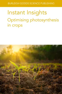 Instant Insights : Optimiser la photosynthèse dans les cultures - Instant Insights: Optimising Photosynthesis in Crops