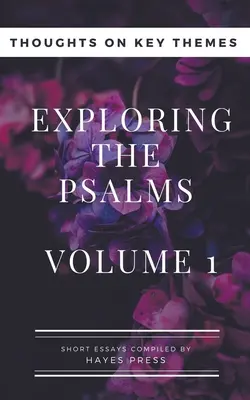 Explorer les Psaumes : Volume 1 - Réflexions sur les thèmes clés - Exploring The Psalms: Volume 1 - Thoughts on Key Themes