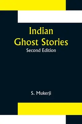 Histoires de fantômes indiens ; deuxième édition - Indian Ghost Stories; Second Edition