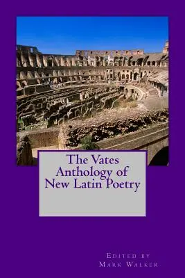 L'anthologie Vates de la nouvelle poésie latine - The Vates Anthology of New Latin Poetry