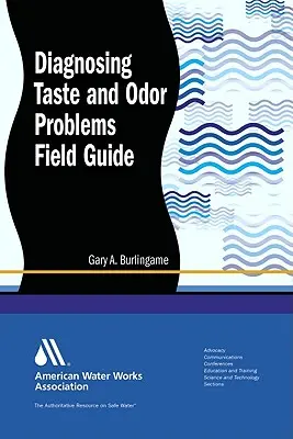 Diagnostiquer les problèmes de goût et d'odeur : Guide de terrain - Diagnosing Taste and Odor Problems: Field Guide