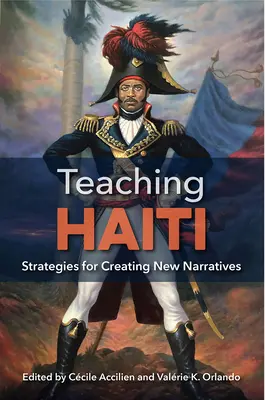 Enseigner Haïti : Stratégies pour créer de nouveaux récits - Teaching Haiti: Strategies for Creating New Narratives