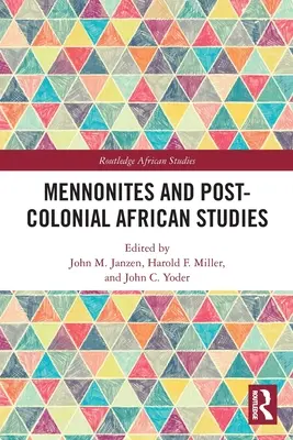 Les mennonites et les études africaines postcoloniales - Mennonites and Post-Colonial African Studies