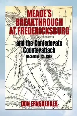 La percée de Meade à Fredericksburg - Meade's Breakthrough at Fredericksburg