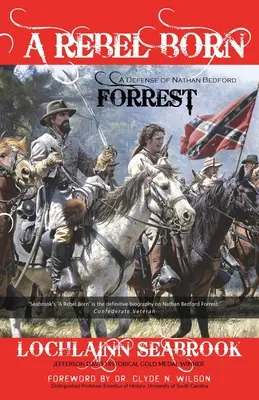 La naissance d'un rebelle : une défense de Nathan Bedford Forrest - A Rebel Born: A Defense of Nathan Bedford Forrest