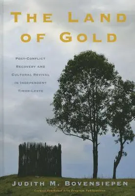 Le pays de l'or : Le rétablissement post-conflit et la renaissance culturelle dans le Timor-Leste indépendant - The Land of Gold: Post-Conflict Recovery and Cultural Revival in Independent Timor-Leste