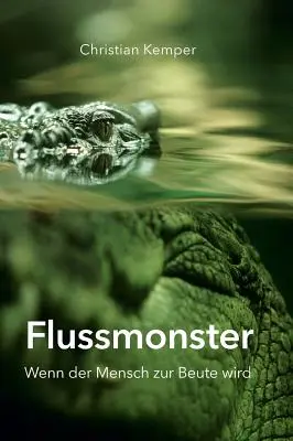 Flussmonster : Quand l'homme se met en marche - Flussmonster: Wenn der Mensch zur Beute wird