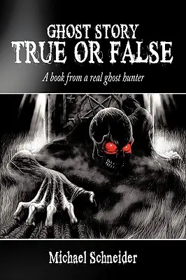 Histoires de fantômes vraies ou fausses : Le livre d'un vrai chasseur de fantômes - Ghost Story True or False: A book from a real ghost hunter