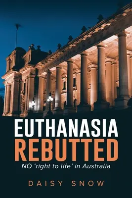 L'euthanasie réfutée - Euthanasia Rebutted